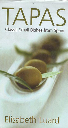 Tapas :Classic Small Dishes from Spain