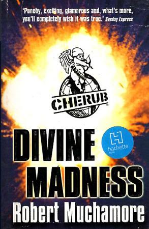 CHERUB SERIES - DIVINE MADNESS
