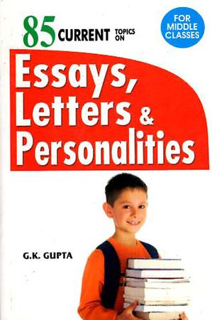 85 CURRENT TOPICS ON ESSAYS LETTERS & PERSONALITIES