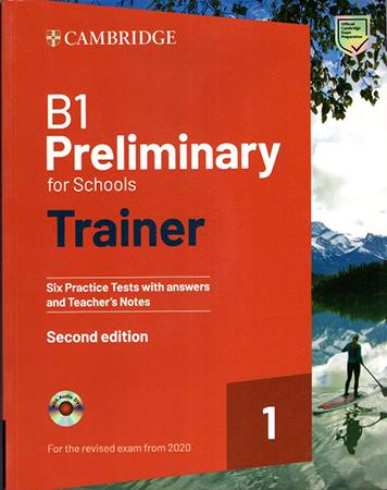 CAMBRIDGE B1 PRELIMINARY FOR SCHOOLS TRAINER - SECOND EDITION 1