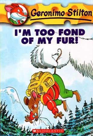 GERONIMO STILTON I'M TOO FOND OF MY FUR