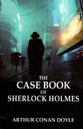 THE CASE BOOK OF SHERLOCK HOLMES