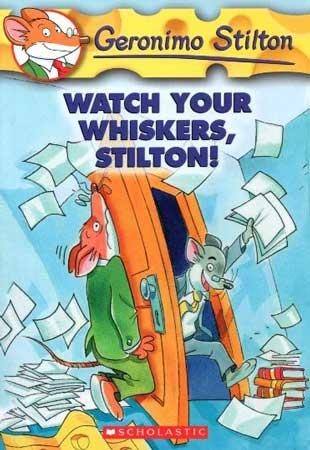 GERONIMO STILTON WATCH YOUR WHISKERS, STILTON