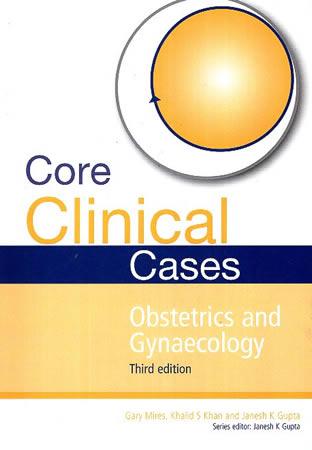 CORE CLINICAL CASES OBSTETRICS AND GYNAECOLOGY