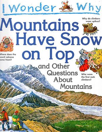 I WONDER WHY MOUNTAINS HAVE SNOW ON TOP
