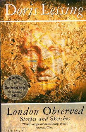 LONDON OBSERVED STORIES AND SKETCHES - Winner of The Nobel Prize for Literature 2007