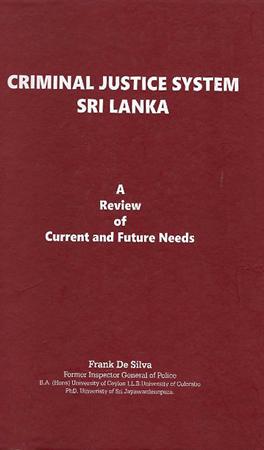 CRIMINAL JUSTICE SYSTEM SRI LANKA - A REVIEW