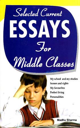 SELECTED CURRENT ESSAYS FOR MIDDLE CLASSES