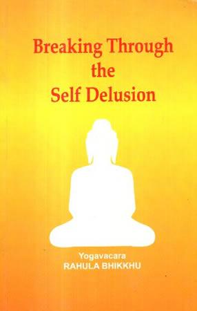 BREAKING THROUGH THE SELF DELUSION