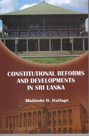 CONSTITUTIONAL REFORMS AND DEVELOPMENTS IN SRI LANKA