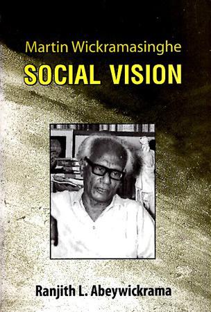 MARTIN WIKRAMASINGHA SOCIAL VISON