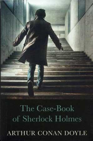 THE CASE BOOK OF SHERLOCK HOLMES