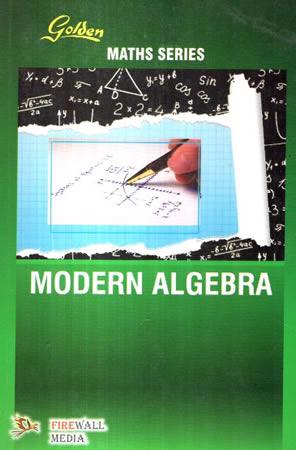 GOLDEN MATHS SERIES MODERN ALGEBRA