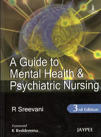 A GUIDE TO MENTAL HEALTH & PSYCHIATRIC NURSING