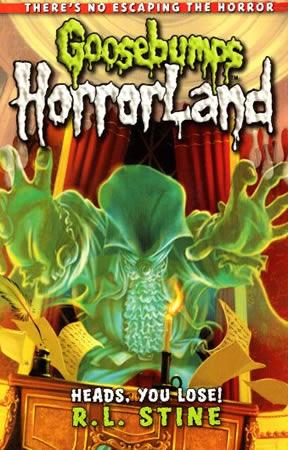 GOOSEBUMPS  Heads. You Lose !