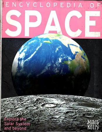 ENCYCLOPEDIA OF SPACE - MILES KELLY