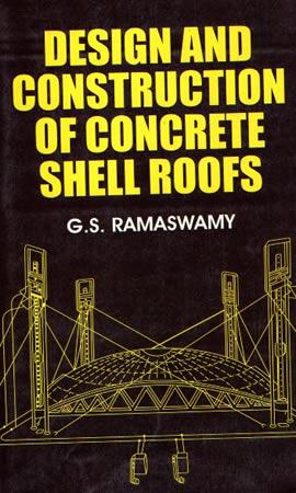 DESIGN AND CONSTRUCTION OF CONCRETE SHELL ROOFS
