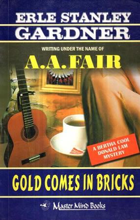 ERLE STANLEY GARDNER SERIES - Gold Comes In Bricks