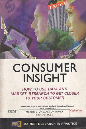 Consumer Insight : How to use Data And Market research to get closer to your customers