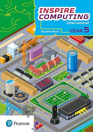 PEARSON INSPIRE COMPUTING INTERNATIONAL - YEAR 5 STUDENT BOOK