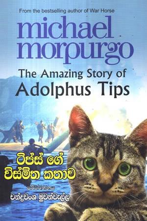MICHAEL MORPURGO - THE AMAZING STORY OF ADOLPHUS TIPS, Tipsge Wismitha Kathawa