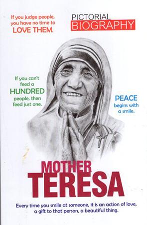 PICTORIAL BIOGRAPHY - MOTHER TERESA