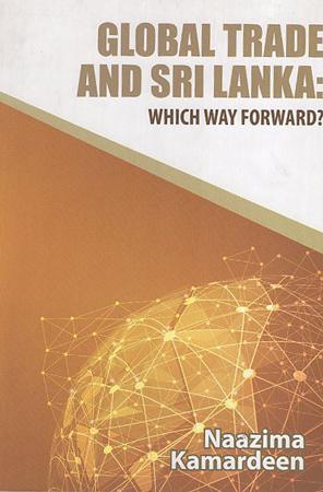 Global trade And Sri Lanka : Which way Forward ?