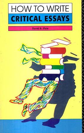HOW TO WRITE CRITICAL ESSAYS