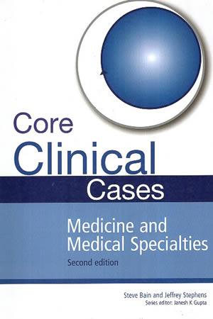 CORE CLINICAL CASES MEDICINE AND MEDICAL SPECIALTIES
