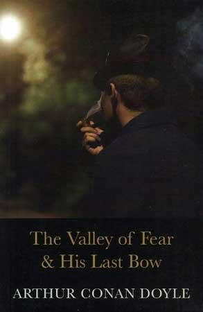 THE VALLEY OF FEAR AND  HIS LAST BOW