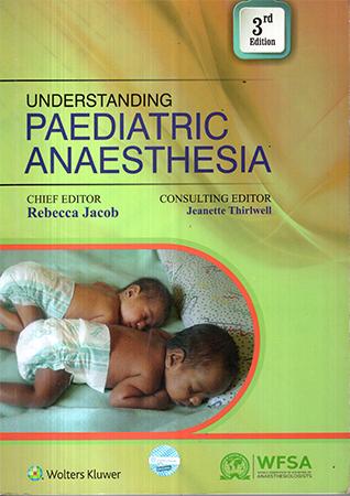 UNDERSTANDING PAEDIATRIC ANAESTHESIA - 3RD EDITION