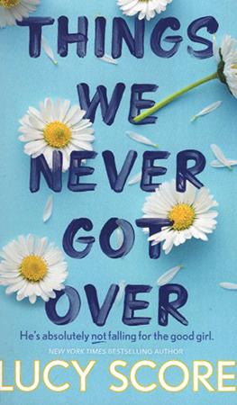 THINGS WE NEVER GOT OVER